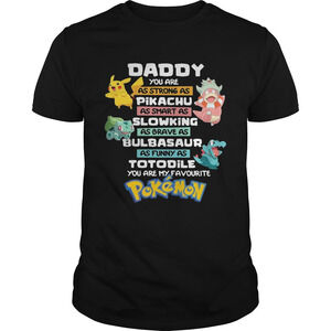 Daddy You Are As Strong As Pikachu As Smart As Slowing t-Shirt